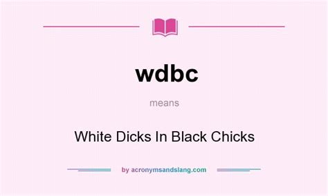 Wdbc White Dicks In Black Chicks In Undefined By