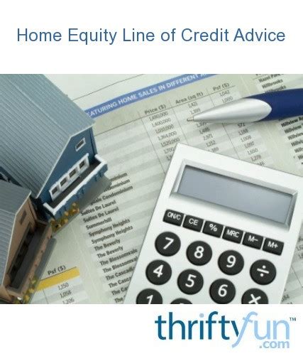 Home Equity Line Of Credit Advice Thriftyfun