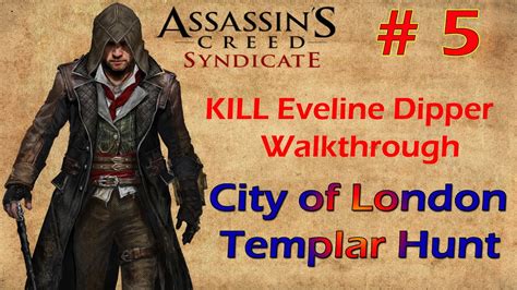 Assassin S Creed Syndicate City Of London KILL Eveline Dipper Templar