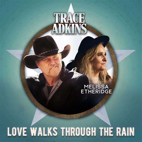 Love Walks Through The Rain Feat Melissa Etheridge Song By Trace Adkins Melissa Etheridge