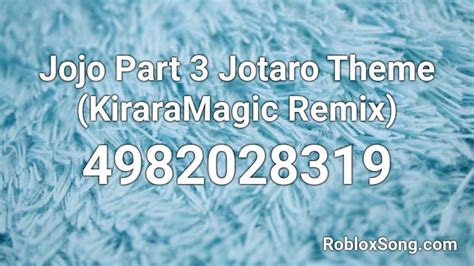 Jojo Part Jotaro Theme Kiraramagic Remix Roblox Id Roblox Music Codes