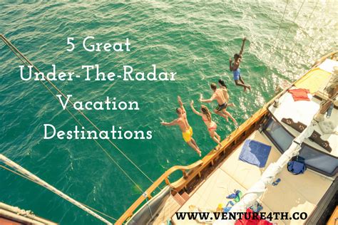 5 Great Under The Radar Best Vacation Destinations Venture 4th