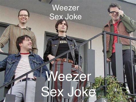 Weezer Sex Joke Rweezer