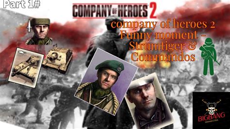 Company Of Heroes 2 Funny Moment Strumtiger And Commandospart 1