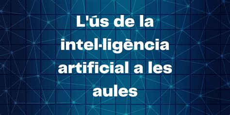 Lús De La Intel·ligència Artificial A Les Aules Kultural Tours