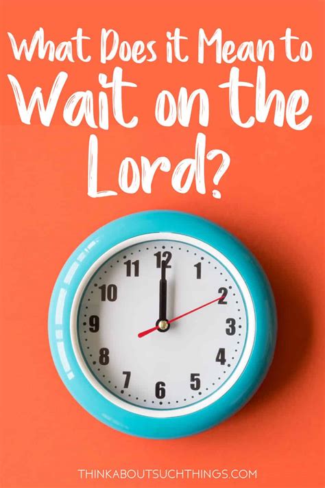 What Does It Mean To Wait On The Lord Its Not What You Think Think