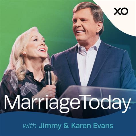 Marriagetoday Jimmy And Karen Evans Podcast Xo Marriage