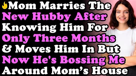 Mom Marries Stepdad After Knowing Him For THREE MONTHS Moves Him In But Now He S Bossing Me