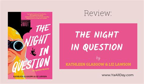 Review Of The Night In Question By Kathleen Glasgow And Liz Lawson