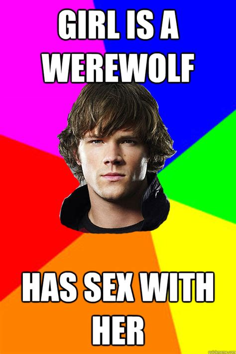 Girl Is A Werewolf Has Sex With Her Optimistic Sam Winchester Quickmeme