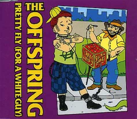 It is the fourth track from their fifth studio album, americana (1998). Offspring Pretty Fly (For A White Guy) - Parts 1 & 2 UK 2-CD single set (Double CD single) (276282)