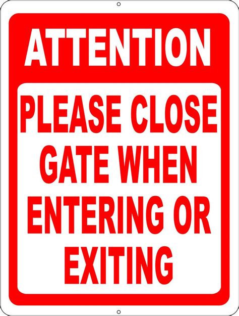 Attention Please Close Gate When Entering Or Exiting Sign Gate Signs