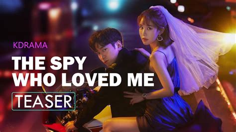 the spy who loved me 2020 ㅣkorean drama teaser youtube