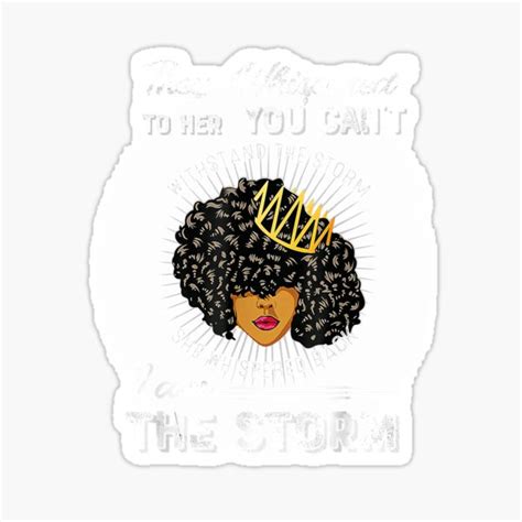 Black History Month African Woman Afro I Am The Storm Sticker By Dustilinc251684 Redbubble