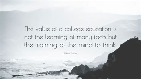 Albert Einstein Quote “the Value Of A College Education Is Not The