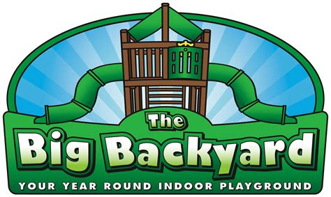 The Big Backyard Your Year Round Indoor Playground Come Join Us Year