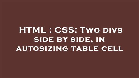 Html Css Two Divs Side By Side In Autosizing Table Cell Youtube