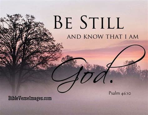 Psalm 4610 Be Still And Know That I Am God More Of The Word