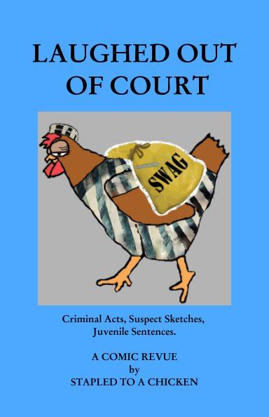 Laughed Out Of Court By Stapled To A Chicken Blurb Books Uk