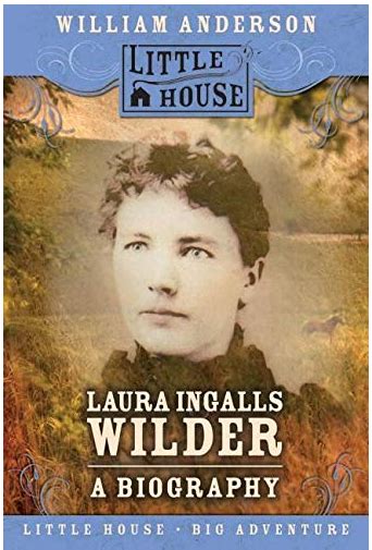 Laura Ingalls Wilder A Biography Laura Ingalls Wilder Little House