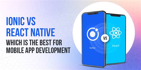 Ionic Vs React Native Which Is The Best For Mobile App Development