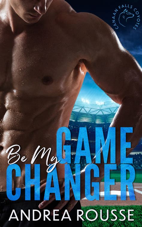 Be My Game Changer Canaan Falls Coyotes 1 By Andrea Rousse Goodreads
