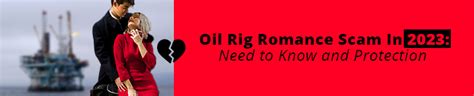 Oil Rig Romance Scam In 2023 Need To Know And Protection Blog