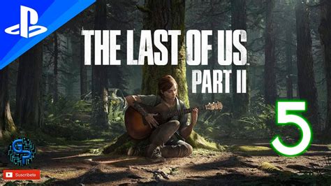 The Last Of Us 2 Gameplay Español Parte 5 Ps4 Pro Cadena De Tv
