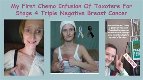 First Chemo Infustion For Stage 4 Triple Negative Breast Cancer Youtube