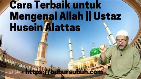 Cara Terbaik Untuk Mengenal Allah Ustaz Husein Alattas YouTube