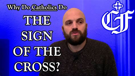 Why Do Catholics Do The Sign Of The Cross Catholic Facts Youtube