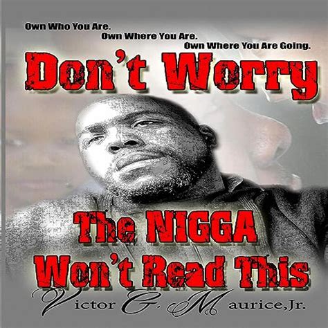 Don T Worry The Nigga Won T Read This By Victor G Maurice Jr On