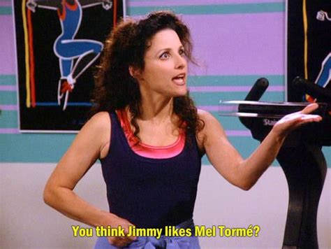 67 Best Ideas About Elaine Benes On Pinterest Seinfeld Quotes The