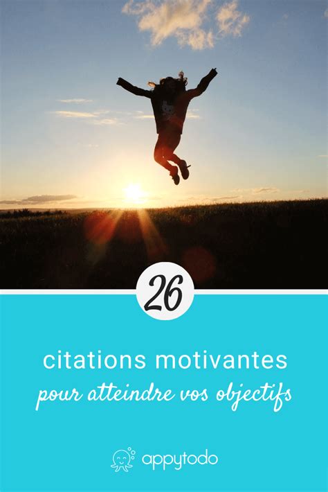 26 Citations Motivantes Pour Atteindre Vos Objectifs Appytodo