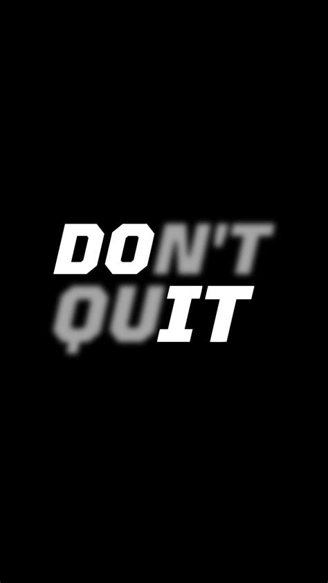 Dont Quit Iphone Wallpaper Iphone Wallpapers
