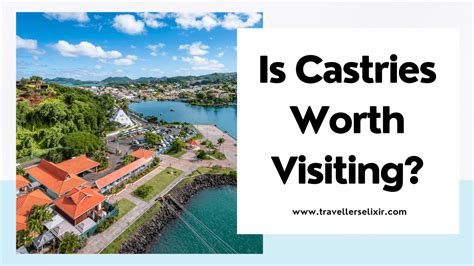 Is Castries Worth Visiting All You Need To Know Travellers Elixir