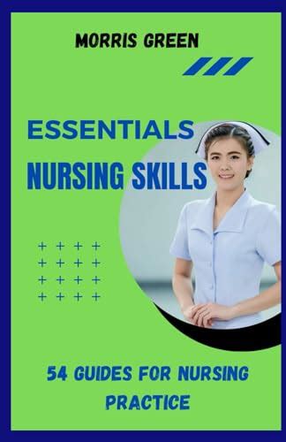 Essential Nursing Skills 54 Guides For Nursing Practice By Morris