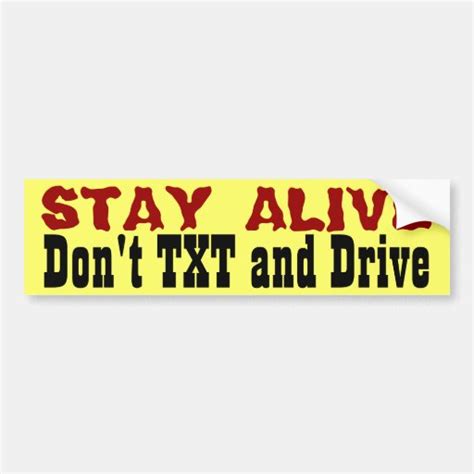 Stay Alive Dont Txt And Drive Car Bumper Sticker Zazzle