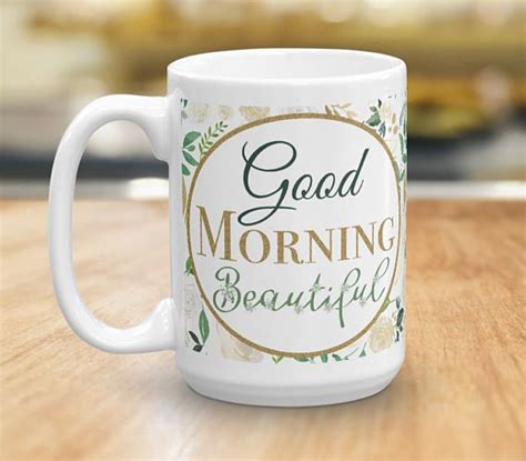 Good Morning Beautiful Coffee Mug Inspirational Quote Ceramic Etsy Beautiful Coffee Coffee