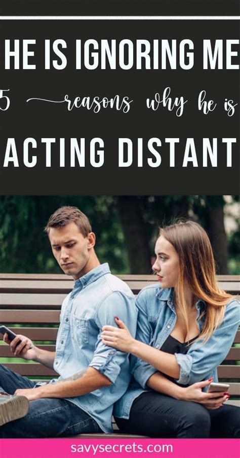5 Reasons Why He Is Acting Distant When You Like Someone Ignore Me A Guy Like You