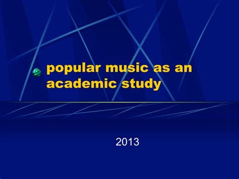 Popular Music As An Academic Study A Concise History And Critique Ppt