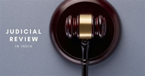 everything about judicial review in india lexforti legal news and journal