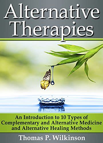 Alternative Therapies An Introduction To 10 Types Of Complementary And Alternative Medicine And