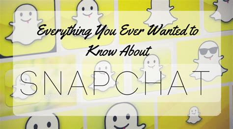 everything you ever wanted to know about snapchat techlicious