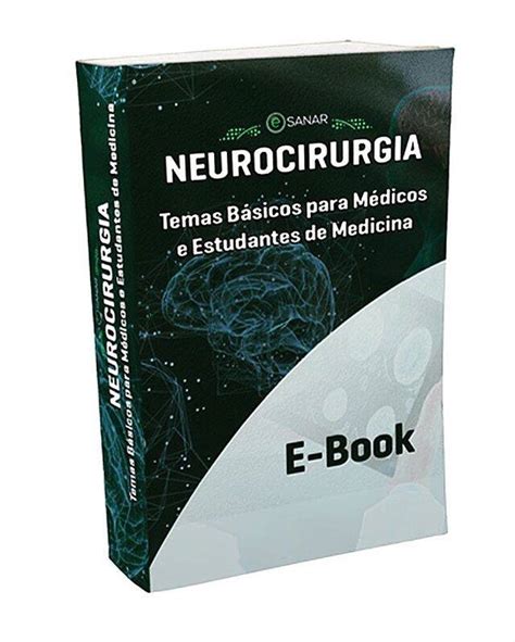 Neurocirurgia Temas Básicos Para Médicos E Estudantes De Medicina