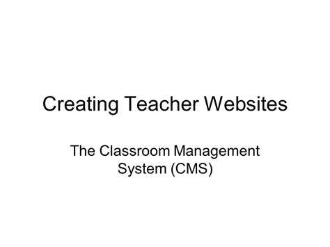 Creating Teacher Websites The Classroom Management System Cms Ppt