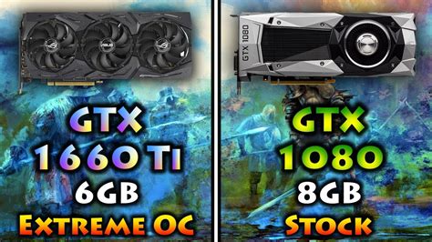 Gtx 1660 Ti Oc Vs Gtx 1080 Stock Tested In Pc Gameplay Benchmark