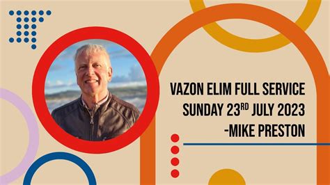 Sunday 23rd July Vazon Elim Church Guernsey Mike Preston Youtube
