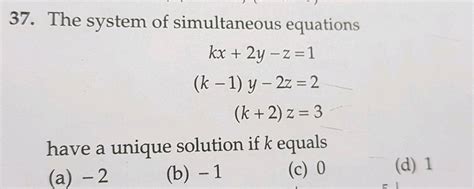 37 The System Of Simultaneous Equations K X 2 Y Z 1 K 1 Y 2 Z 2 K