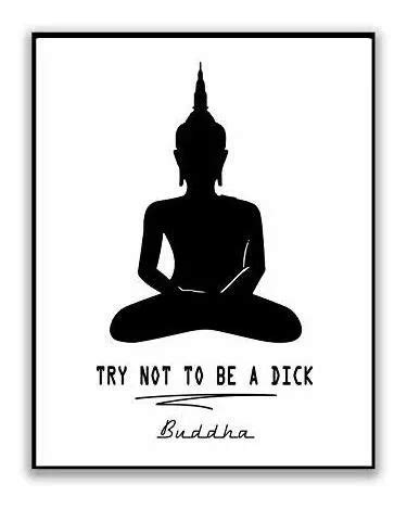 Poster Trate De No Ser Un Dick Divertido Buda Citar Cartel I Cuotas sin interés